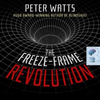 The Freeze-Frame Revolution written by Peter Watts performed by Emily Woo Zeller on CD (Unabridged)